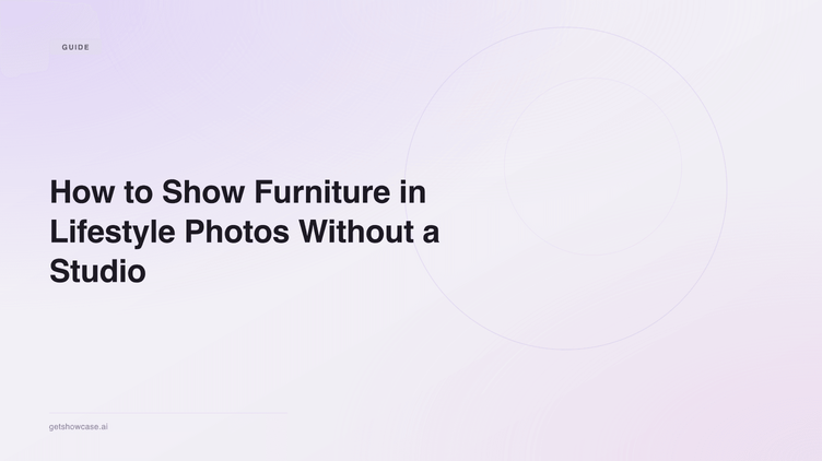 How to Show Furniture in Lifestyle Photos Without a Studio