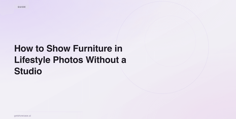How to Show Furniture in Lifestyle Photos Without a Studio
