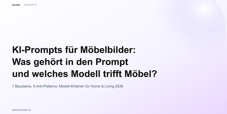 Was muss ich prompten für ein gutes Möbelbild? KI-Prompts und Modellauswahl für Home & Living 2026