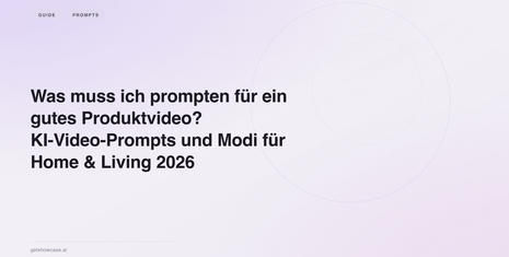 Was muss ich prompten für ein gutes Produktvideo? KI-Video-Prompts und Modi für Home & Living 2026