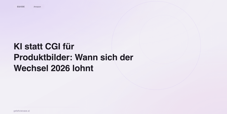 KI statt CGI für Produktbilder: Wann sich der Wechsel 2026 lohnt
