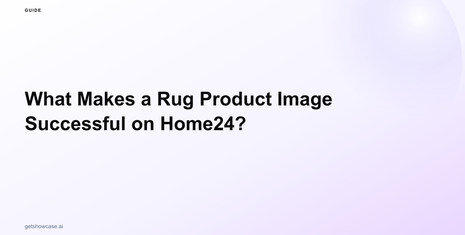 What Makes a Rug Product Image Successful on Home24?
