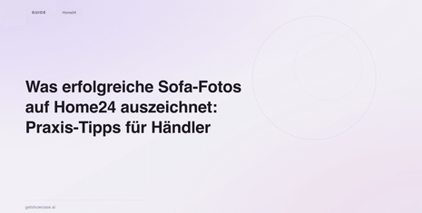 Was erfolgreiche Sofa-Fotos auf Home24 auszeichnet: Praxis-Tipps für Händler