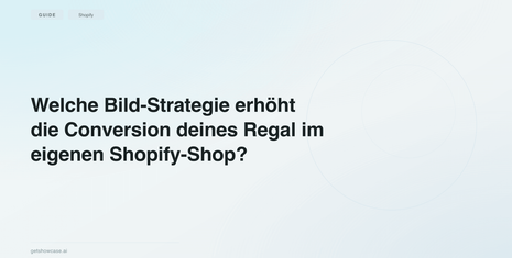 Welche Bild-Strategie erhöht die Conversion deines Regal im eigenen Shopify-Shop?