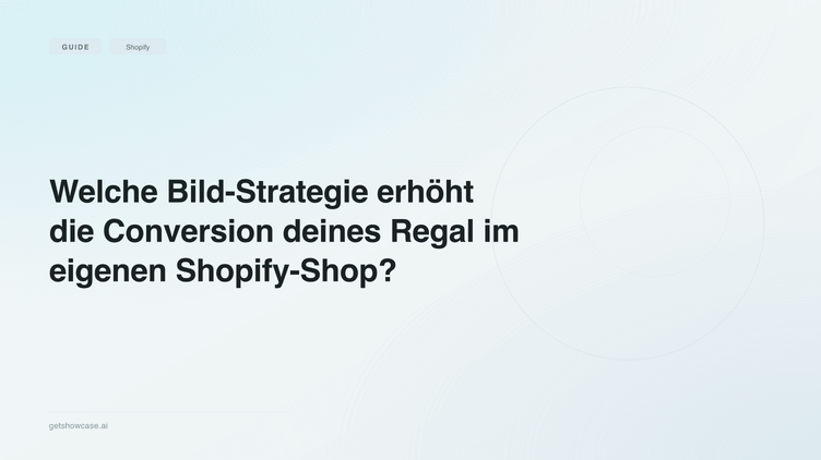 Welche Bild-Strategie erhöht die Conversion deines Regal im eigenen Shopify-Shop?