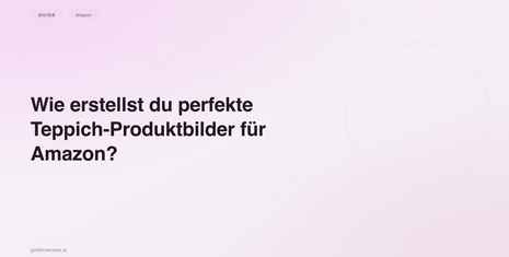 Wie erstellst du perfekte Teppich-Produktbilder für Amazon?