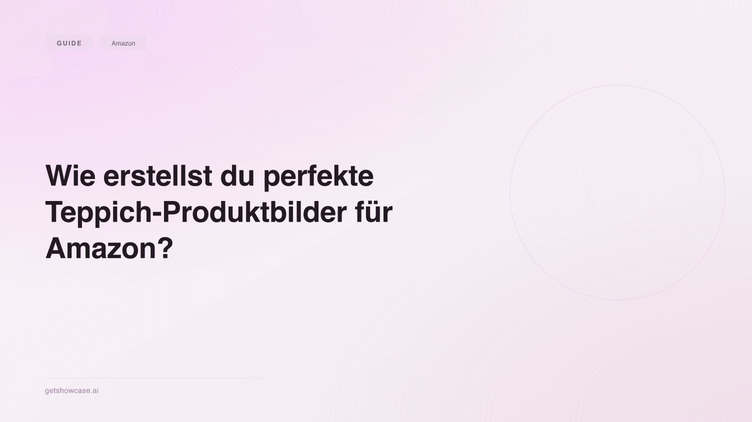 Wie erstellst du perfekte Teppich-Produktbilder für Amazon?