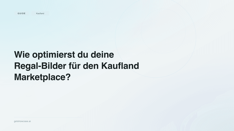 Wie optimierst du deine Regal-Bilder für den Kaufland Marketplace?
